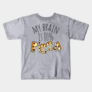 my brain is 80%...PIZZA Kids T-Shirt